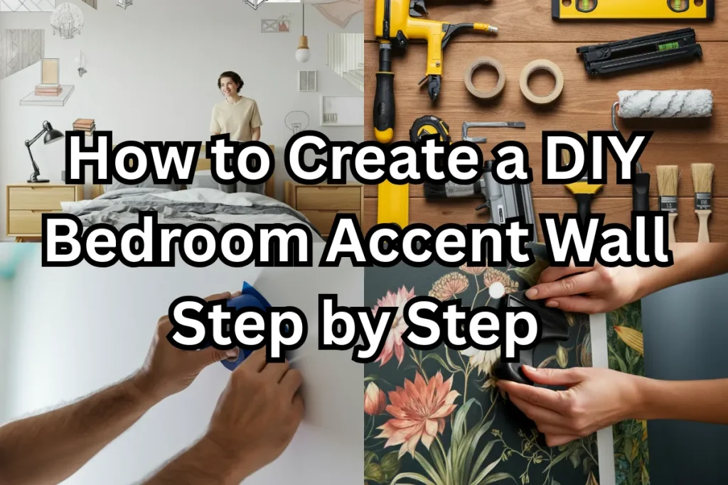 How to Create a DIY Bedroom Accent Wall Step by Step
